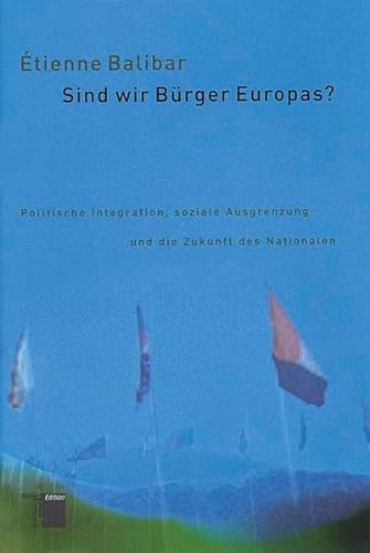 Sind wir Bürger Europas? Politische Integration, soziale Ausgrenzung und die Zukunft des Nationalen von Hamburger Edition
